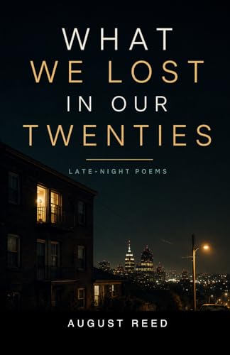 Cover of What We Lost in Our Twenties by August Reed